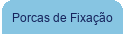 Porcas de Fixação