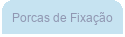 Porcas de Fixação
