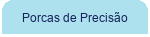 Porcas de Precisão